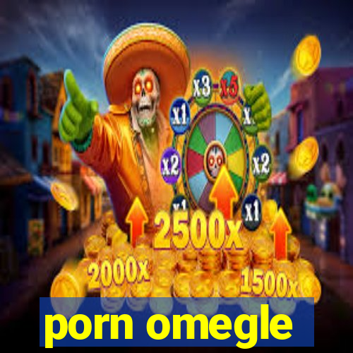 porn omegle